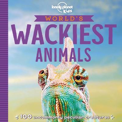 World's Wackiest Animals 1 - Lonely Planet Kids