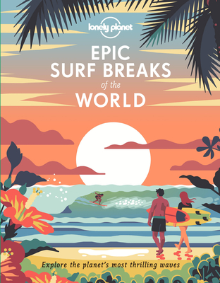Epic Surf Breaks of the World 1 - Lonely Planet