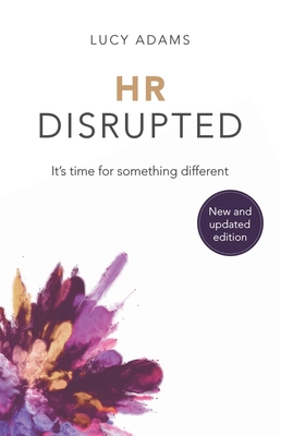 HR Disrupted: It's time for something different - Lucy Adams