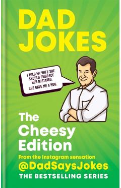 Dad Jokes: The Cheesy Edition: From the Instagram Sensation @dadsaysjokes - @dadsaysjokes