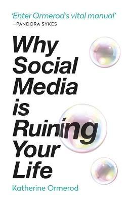 Why Social Media Is Ruining Your Life - Katherine Ormerod