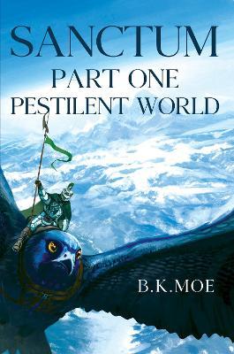 Sanctum Book One: Pestilent World - B. K. Moe