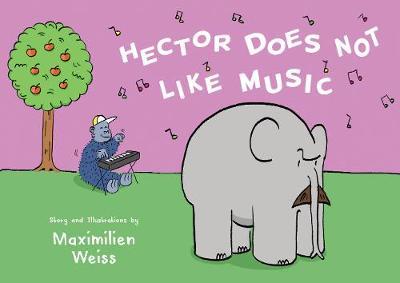 Hector Does Not Like Music - Maximilien Weiss
