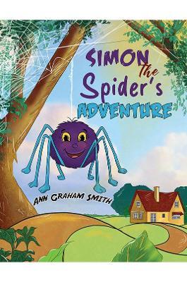Simon the Spider's Adventure - Ann Graham Smith