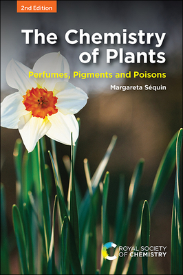 The Chemistry of Plants: Perfumes, Pigments and Poisons - Margareta S�quin