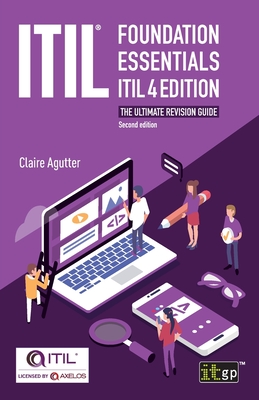 ITIL(R) Foundation Essentials ITIL 4 Edition: The ultimate revision guide - Claire Agutter