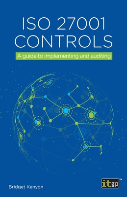 ISO 27001 Controls: A guide to implementing and auditing - Bridget Kenyon
