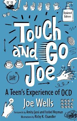 Touch and Go Joe, Updated Edition: A Teen's Experience of Ocd - Joe Wells