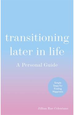 Poza produsului Transitioning Later in Life: A Personal Guide - Jillian Celentano