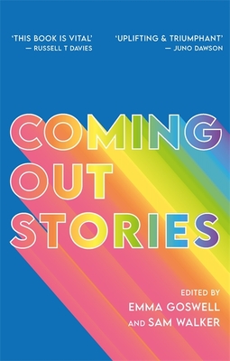 Coming Out Stories: Personal Experiences of Coming Out from Across the LGBTQ+ Spectrum - Emma Goswell
