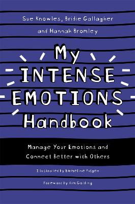 My Intense Emotions Handbook: Manage Your Emotions and Connect Better with Others - Sue Knowles