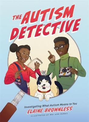 The Autism Detective: Investigating What Autism Means to You - Elaine Brownless