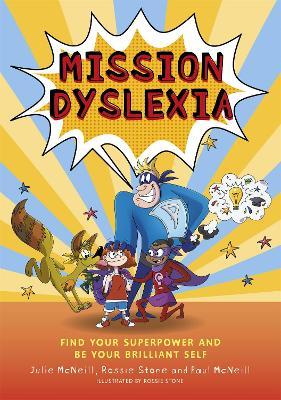 Mission Dyslexia: Find Your Superpower and Be Your Brilliant Self - Julie Mcneill
