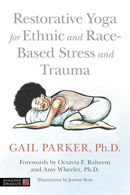 Restorative Yoga for Ethnic and Race-Based Stress and Trauma - Gail Parker