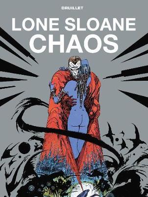 Lone Sloane: Chaos - Phillippe Druillet