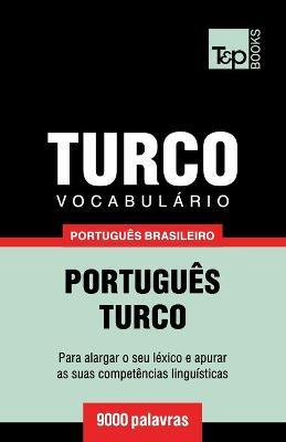 Vocabul�rio Portugu�s Brasileiro-Turco - 9000 palavras - Andrey Taranov