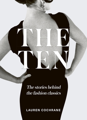 The Ten: The Stories Behind the Fashion Classics - Lauren Cochrane