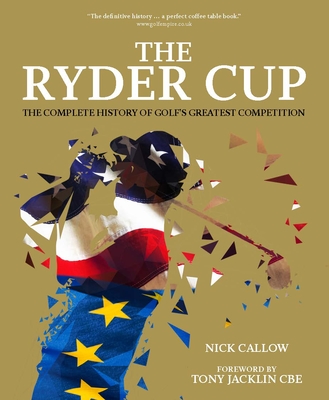 The Ryder Cup: The Complete History of Golf's Greatest Competition - Nick Hawkes