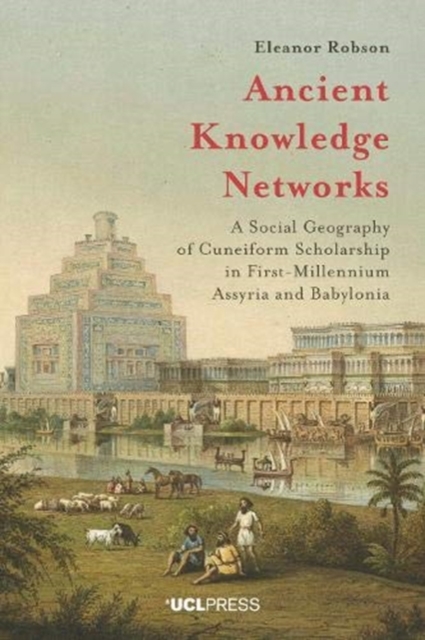Coperta cărții 'Ancient Knowledge Networks: A Social Geography of Cuneiform Scholarship in First-Millennium Assyria and Babylonia -'