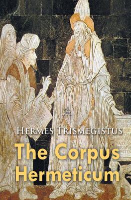 The Corpus Hermeticum - Hermes Trismegistus