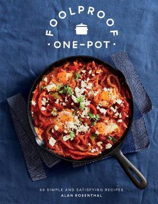 Foolproof One-Pot: 60 Simple and Satisfying Recipes - Alan Rosenthal