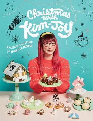 Christmas with Kim-Joy: A Festive Collection of Edible Cuteness - Kim-joy