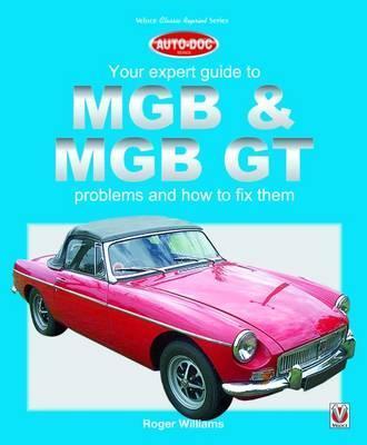 MGB & MGB GT: Your Expert Guide to Problems & How to Fix Them - Roger Williams