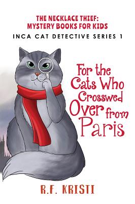 The Cats Who Crossed Over from Paris - R. F. Kristi