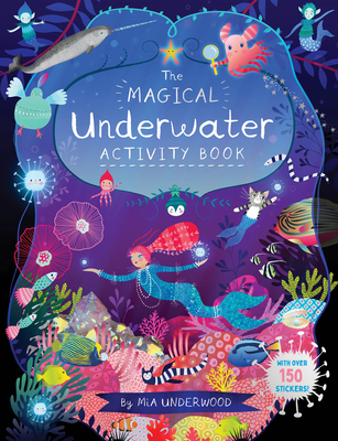 The Magical Underwater Activity Book - Underwood Mia