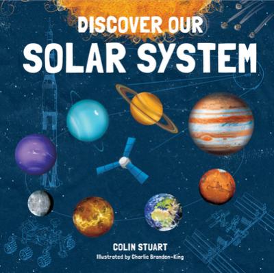 Discover Our Solar System - Colin Stuart