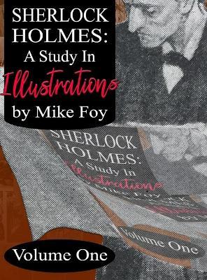 Sherlock Holmes - A Study in Illustrations - Volume 1 - Mike Foy