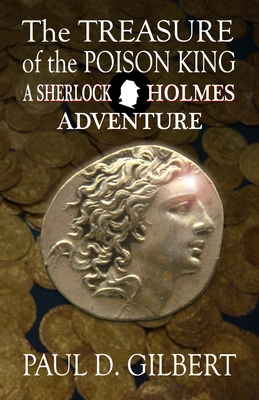 The Treasure of the Poison King - A Sherlock Holmes Adventure - Paul Gilbert
