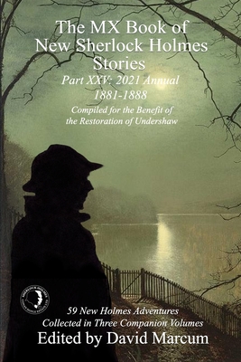 The MX Book of New Sherlock Holmes Stories Part XXV: 2021 Annual (1881-1888) - David Marcum