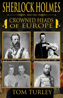 Sherlock Holmes and The Crowned Heads of Europe - Thomas A. Turley