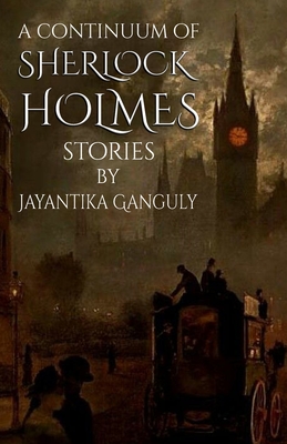 A Continuum Of Sherlock Holmes Stories - Jay Ganguly