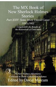 Coperta cărții 'The MX Book of New Sherlock Holmes Stories Some More Untold Cases Part XXIV: 1895-1903 - David Marcum'