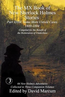 The MX Book of New Sherlock Holmes Stories Some More Untold Cases Part XXIII: 1888-1894 - David Marcum