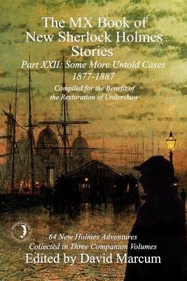The MX Book of New Sherlock Holmes Stories Some More Untold Cases Part XXII: 1877-1887 - David Marcum
