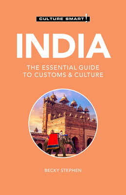 India - Culture Smart!, 109: The Essential Guide to Customs & Culture - Culture Smart!