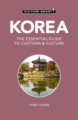 Korea - Culture Smart!, 111: The Essential Guide to Customs & Culture - Culture Smart!