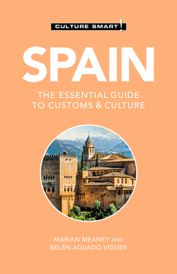 Spain - Culture Smart!, 108: The Essential Guide to Customs & Culture - Culture Smart!