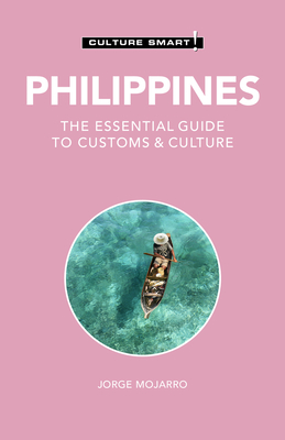 Philippines - Culture Smart!, 122: The Essential Guide to Customs & Culture - Culture Smart!