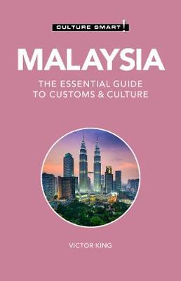 Malaysia - Culture Smart!, 121: The Essential Guide to Customs & Culture - Culture Smart!