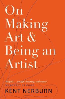 The Artist's Journey: On Making Art & Being an Artist - Kent Nerburn