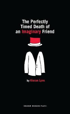 The Perfectly Timed Death of an Imaginary Friend - Kieran Lynn