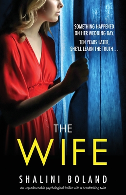 The Wife: An unputdownable psychological thriller with a breathtaking twist - Shalini Boland