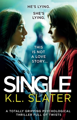 Single: A totally gripping psychological thriller full of twists - K. L. Slater