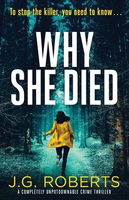 Why She Died: A completely unputdownable crime thriller - J. G. Roberts