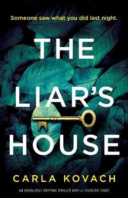 The Liar's House: An absolutely gripping thriller with a fantastic twist - Carla Kovach