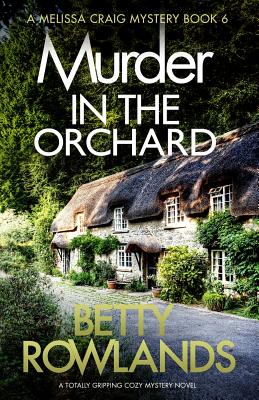 Murder in the Orchard: A Totally Gripping Cozy Mystery Novel - Betty Rowlands